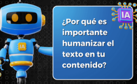 ¿Por qué es importante humanizar el texto en tu contenido?